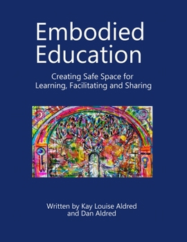 Paperback Embodied Education Creating Safe Space for Learning, Facilitating and Sharing Book