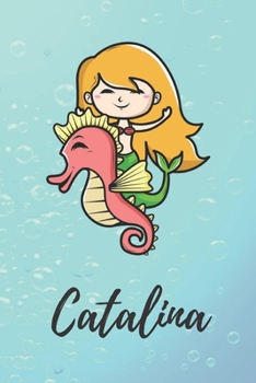 Catalina: süßes personalisiertes Meerjungfrauen Schreibheft / Notizbuch / Tagebuch | viele Vornamen verfügbar | 100 Seiten liniert | Seepferdchen ... Vorname | Schwimmen (German Edition)