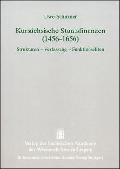 Hardcover Kursachsische Staatsfinanzen (1456-1656): Strukturen - Verfassung - Funktionseliten [German] Book