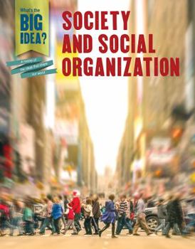 Society and Social Organization - Book  of the What's the Big Idea?