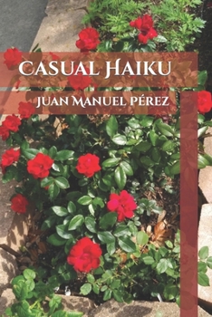 Paperback Casual Haiku: Juan Manuel Pérez Book