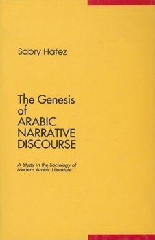 Hardcover The Genesis of Arabic Narrative Discourse: A Study in the Sociology of Modern Arabic Literature Book