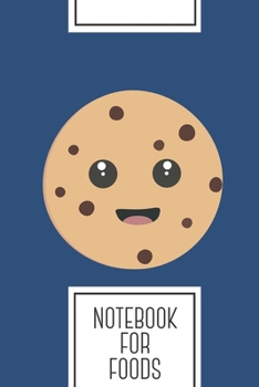Notebook for Foods: Lined Journal with chocolate chip cookie kawaii Design - Cool Gift for a friend or family who loves dessert presents! 6x9 180 White lined pages - You Can Use It for School, College