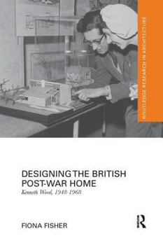 Paperback Designing the British Post-War Home: Kenneth Wood, 1948-1968 Book