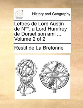 Paperback Lettres de Lord Austin de N**, a Lord Humfrey de Dorset Son Ami ... Volume 2 of 2 [French] Book