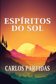 ESPÍRITOS DO SOL: A TEMPERATURA DO SOL NÃO AFETA A MASSA MAGNÉTICA DO ESPÍRITO (Portuguese Edition)