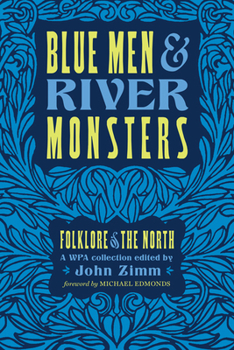 Paperback Blue Men & River Monsters: Folklore of the North: A Wpa Collection Book