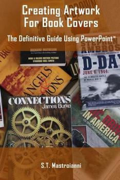 Paperback Creating Artwork For Book Covers: The Definitive Guide Using PowerPoint Book