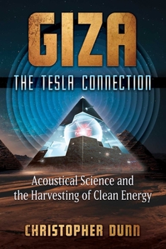 Paperback Giza: The Tesla Connection: Acoustical Science and the Harvesting of Clean Energy Book