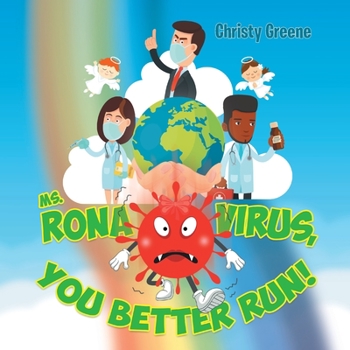 Paperback Ms. Rona Virus, You Better Run! Book