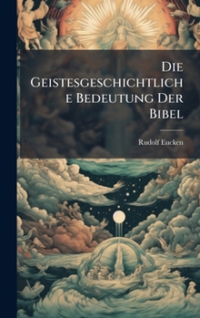 Hardcover Die Geistesgeschichtliche Bedeutung Der Bibel [German] Book