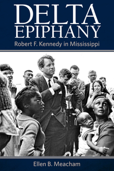 Hardcover Delta Epiphany: Robert F. Kennedy in Mississippi Book