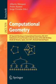 Paperback Computational Geometry: XIV Spanish Meeting on Computational Geometry, Egc 2011, Dedicated to Ferran Hurtado on the Occasion of His 60th Birthday, Alc Book