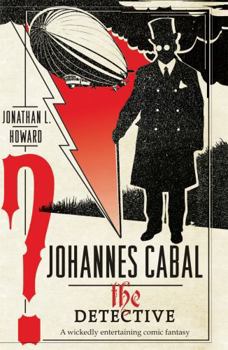 Johannes Cabal the Detective - Book #2 of the Johannes Cabal