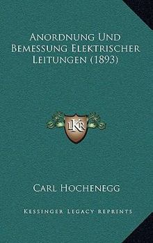 Paperback Anordnung Und Bemessung Elektrischer Leitungen (1893) [German] Book