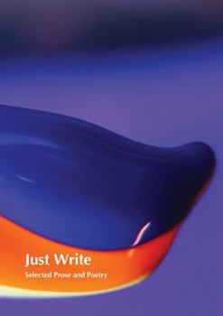 Paperback Just Write: Selected Prose and Poetry Book