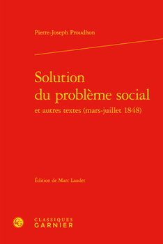 Solution Du Probleme Social Et Autres Textes (Mars-Juillet 1848)