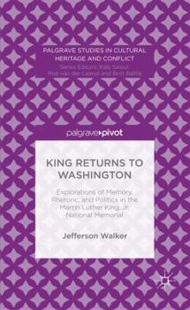 Hardcover King Returns to Washington: Explorations of Memory, Rhetoric, and Politics in the Martin Luther King, Jr. National Memorial Book