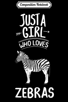 Composition Notebook: Just A Girl Who Loves Zebras Clothes Outfit Gift Zebra  Journal/Notebook Blank Lined Ruled 6x9 100 Pages