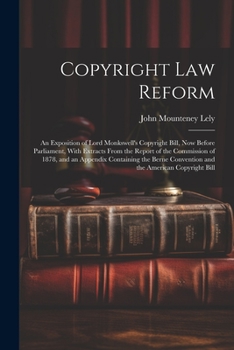 Paperback Copyright Law Reform: An Exposition of Lord Monkswell's Copyright Bill, Now Before Parliament, With Extracts From the Report of the Commissi Book