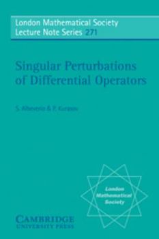 Singular Perturbations of Differential Operators: Solvable Schrdinger-Type Operators - Book #271 of the London Mathematical Society Lecture Note