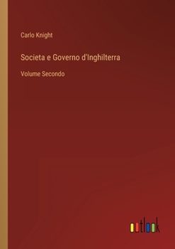Paperback Societa e Governo d'Inghilterra: Volume Secondo [Italian] Book