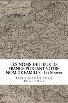 Paperback Les Noms de Lieux de France Portant Votre Nom de Famille: Les Morvan [French] Book