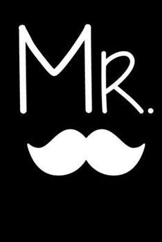 Mr.: Mustache Noteboook for Married Men | Beard Gang Inspired | Sassy Journal for Adults | 6x9 inch Blank, Lined Notebook, 120 Pages | Bold Wordplay ... and Making Lists for Husbands and Newlyweds