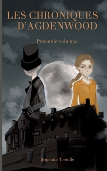 Paperback Les Chroniques d'Agdenwood: Prisonnière du mal [French] Book