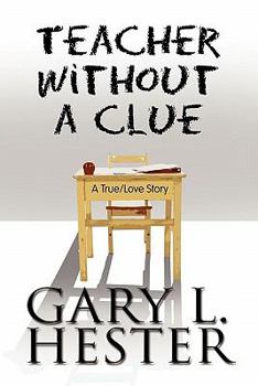 Paperback Teacher Without a Clue: A True/Love Story Book