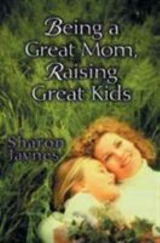 Paperback Being a Great Mom, Raising Great Kids Book