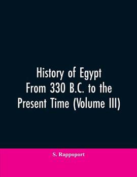 Paperback History Of Egypt From 330 B.C. To The Present Time (Volume III) Book