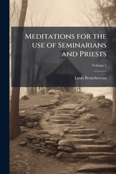 Meditations for the use of seminarians and priests Volume 1