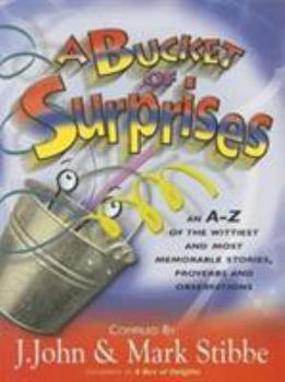 Paperback A Bucket of Surprises: An A-Z of the Wittiest and Most Memorable Stories, Proverbs and Observations Book