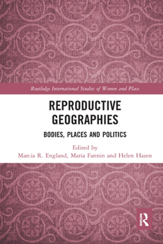 Paperback Reproductive Geographies: Bodies, Places and Politics Book
