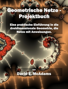 Paperback Geometrische Netze - Projektbuch: Eine praktische Einführung in die dreidimensionale Geometrie, die Netze mit Anweisungen [German] Book