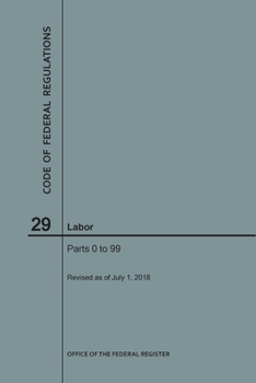 Paperback Code of Federal Regulations Title 29, Labor, Parts 0-99, 2018 Book