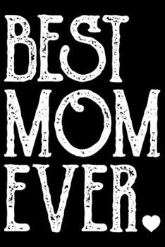 Best Mom Ever: Mother’s Day Mom Journal Notebook Gifts, Funny Mom Mother Notebook Journal Diary, Gifts for Mom from Daughter & Son, Birthday Gifts for Mom