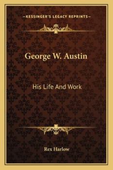 Paperback George W. Austin: His Life And Work Book
