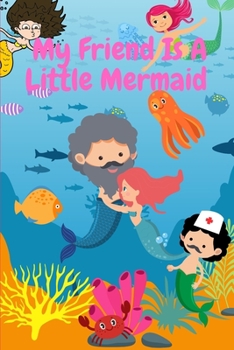 Paperback My Friend Is A Little Mermaid Book