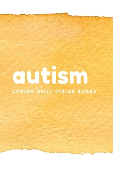 Paperback Autism Coping Skills Vision Board: Visualization Journal and Planner Undated Book