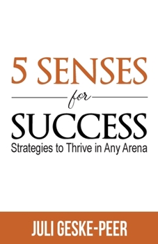 Paperback 5 Senses for Success: Strategies to Thrive in Any Arena Book