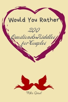 Paperback Would You Rather. 200 Questions&Riddles For Couples: Cute, Thought Provoking and Funny Questions and Conversation Icebreaker for Couples. Hot and Sexy Book