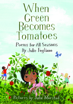 Hardcover When Green Becomes Tomatoes: Poems for All Seasons Book