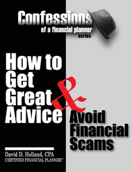Paperback Confessions of a Financial Planner: How to Get Great Advice & Avoid Financial Scams Book