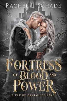 Fortress of Blood and Power - Book #2 of the Fae of Brytwilde