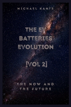 Paperback The EV Batteries Evolution: The Now And The Future [vol 2] Book