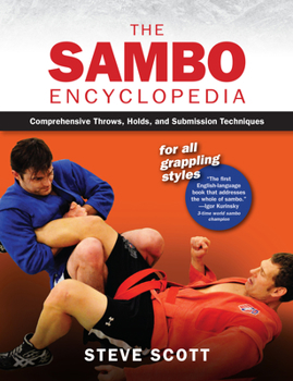 Paperback The Sambo Encyclopedia: Comprehensive Throws, Holds, and Submission Techniques for All Grappling Styles Book