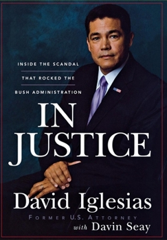 Hardcover In Justice: Inside the Scandal That Rocked the Bush Administration Book
