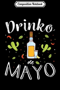 Composition Notebook: Cinco de Drinko de Mayo - Tequila Bottle Illustration  Journal/Notebook Blank Lined Ruled 6x9 100 Pages